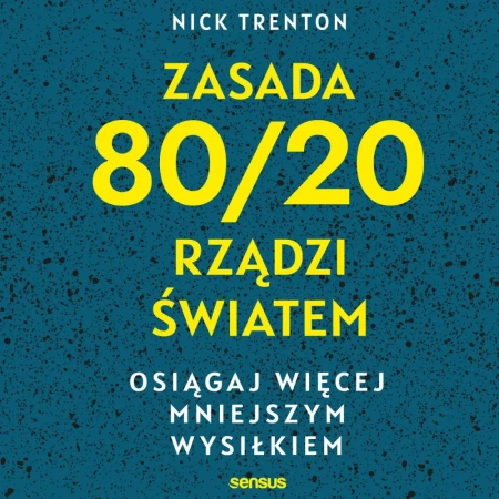 audiobook Zasada 80/20 rządzi światem. Osiągaj więcej mniejszym wysiłkiem - Nick Trenton