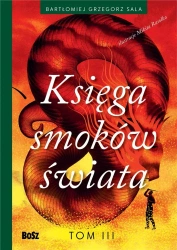 Księga smoków świata T.3 - Bartłomiej Sala