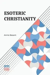 Esoteric Christianity - Annie Besant