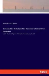 Exercises at the Dedication of the Monument to Colonel Robert Gould Shaw - Boston City Council