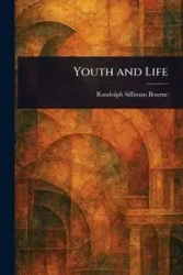 Youth and Life - Randolph Bourne Silliman