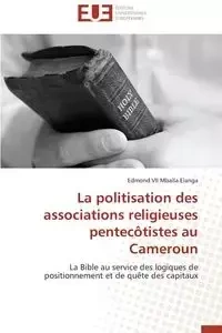 La politisation des associations religieuses pentecôtistes au cameroun - ELANGA-E