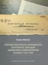 Sądownictwo polskie (nieniemieckie) w dystrykcie.. - Hubert Mielnik