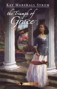 The Triumph of Grace - Kay Marshall Strom
