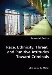 Race, Ethnicity, Threat, and Punitive Attitudes Toward Criminals - Ranee McEntire