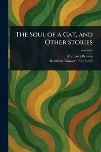 The Soul of a Cat, and Other Stories - Margaret Benson