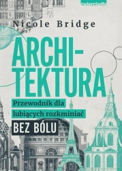 Architektura. Przewodnik dla lubiących... - Nicole Bridge