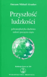 Przyszłość ludzkości. Galwanoplastyka duchowa miłość-poczęcie-ciąża - Omraam Mikhael Aivanhov