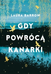 Gdy powrócą kanarki - Laura Barrow