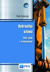 Hydraulika siłowa. Zbiór zadań z rozwiązaniami PWN - Piotr Sobczyk