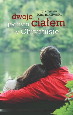 Dwoje jednym ciałem w Chrystusie - ks. Zbigniew bp Kiernikowski