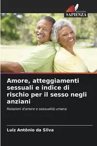 Amore, atteggiamenti sessuali e indice di rischio per il sesso negli anziani - Silva Luiz Antônio da
