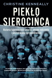 Piekło sierocińca. Historia tajemniczych śmierci.. - Christine Kenneally