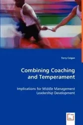 Combining Coaching and Temperament - Implications for Middle Management Leadership Development - Terry Czigan