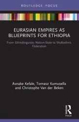 Eurasian Empires as Blueprints for Ethiopia - Kefale Asnake