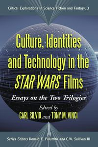 Culture, Identities and Technology in the Star Wars Films - Silvio Carl