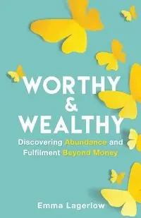 Worthy and Wealthy - Emma Lagerlow