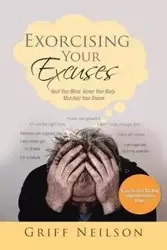 Exorcising Your Excuses - Neilson Griff