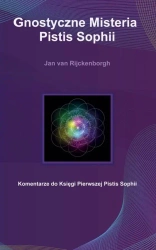 Gnostyczne Misteria. Pistis Sophii wyd. 2 - Jan Van Rijckenborgh