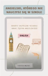 eBook Angielski, którego nie nauczysz się w szkole. Skuteczne techniki nauki języka angielskiego - Dominika Przybył epub mobi