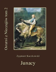 eBook Ostatni z Nieczujów. Junacy. Tom 2 cyklu powieści - Zygmunt Kaczkowski epub mobi