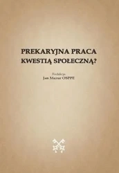 Prekaryjna praca kwestią społeczną? - praca zbiorowa
