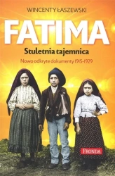 Fatima. Stuletnia tajemnica w.2022 - Wincenty Łaszewski