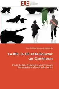 Le bir, la gp et le pouvoir au cameroun - NGANGTCHO-H