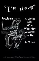 "I'm Here" Proclaims a Little Girl Who Was Not Allowed to Be - 'Reace