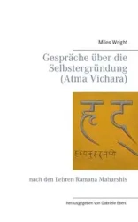 Gespräche über die Selbstergründung (Atma Vichara) - Miles Wright