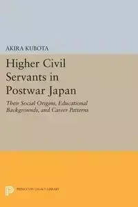 Higher Civil Servants in Postwar Japan - Kubota Akira