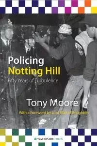 Policing Notting Hill - Tony Moore