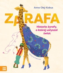 Zarafa. Żyrafa, o której usłyszał świat - Anna Olej-Kobus, Ola Krzanowska