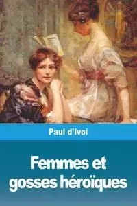 Femmes et gosses héroïques - Paul d'Ivoi