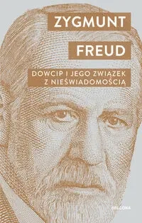 Dowcip i jego związek z nieświadomością - Zygmunt Freud