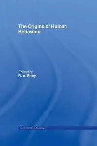 The Origins of Human Behaviour - Foley Robert