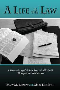 A Life in the Law - Mary M. Dunlap