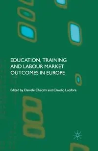 Education, Training and Labour Market Outcomes in Europe - Checchi D.