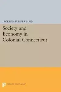 Society and Economy in Colonial Connecticut - Jackson Main Turner