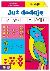 Akademia przedszkolaka. Już dodaję - opracowanie zbiorowe