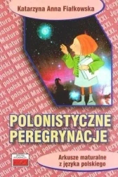 Polonistyczne peregrynacje. Arkusze maturalne... - Anna Katarzyna Fiałkowska