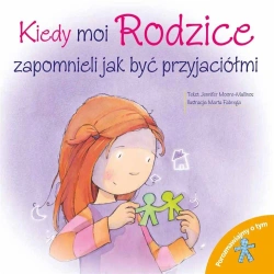 Kiedy moi Rodzice zapomnieli jak być przyjaciółmi - Jennifer Moore-Mallinos