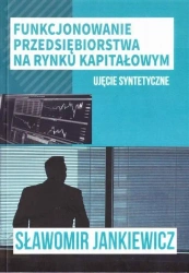 Funkcjonowanie przedsiębiorstwa na rynku... - Stanisław Jankiewicz