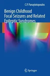 Benign Childhood Focal Seizures and Related Epileptic Syndromes - Panayiotopoulos C. P.