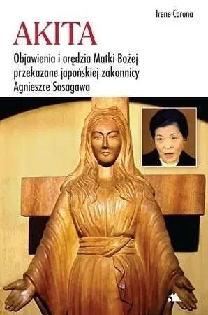 Akita. Objawienia i orędzia Matki Bożej - Irene Corona