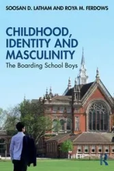 Childhood, Identity and Masculinity - Latham Soosan