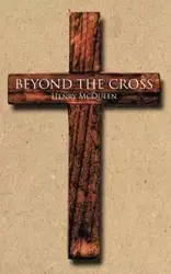 Beyond the Cross - Henry McQueen