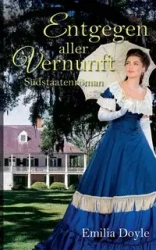Entgegen aller Vernunft - Doyle Emilia