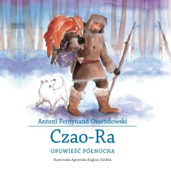 Czao-ra opowieść północna - Antoni Ferdynand Ossendowski