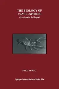 The Biology of Camel-Spiders - Fred Punzo